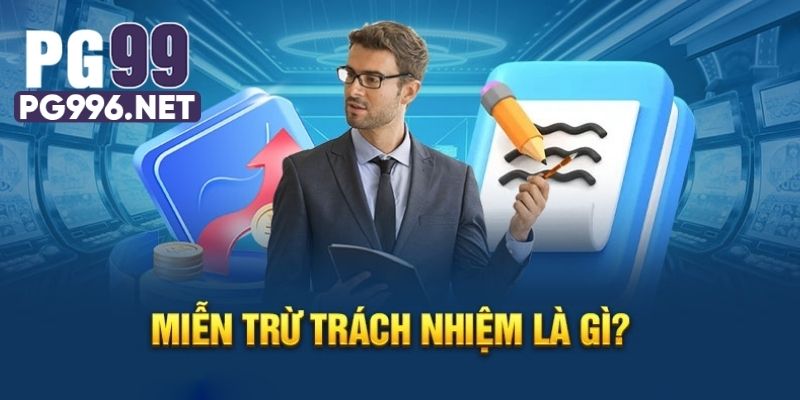 Hiểu chính xác miễn trừ trách nhiệm trong giải trí là gì